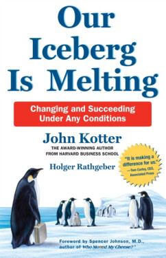 Our Iceberg is Melting Changing and Succeeding Under Any Conditions Holger Rathgeber, Kotter John