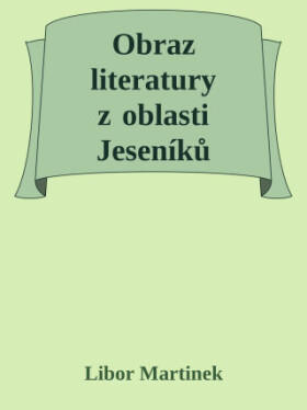Obraz literatury z oblasti Jeseníků - Libor Martinek - e-kniha