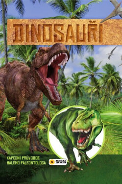 Dinosauři Kapesní průvodce malého paleontologa