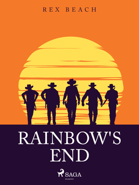 Rainbow's End - Rex Beach