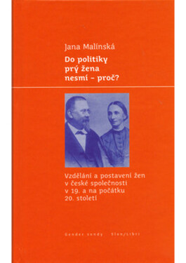 Do politiky prý žena nesmí - proč? - Jana Malínská