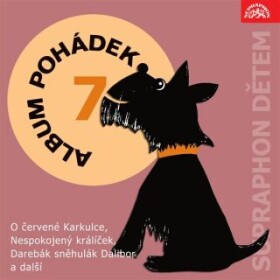 Album pohádek "Supraphon dětem" 7. (O červené Karkulce, Nespokojený králíček, Darebák sněhulák Dalibor a další) - Josef Svoboda - audiokniha