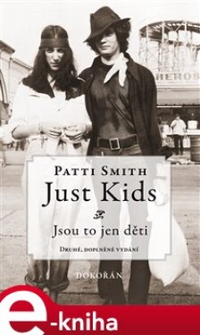 Just Kids / Jsou to jen děti - Patti Smith e-kniha