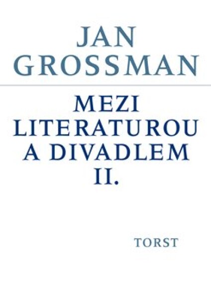 Mezi literaturou divadlem Jan Grossman