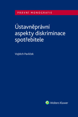 Ústavněprávní aspekty diskriminace spotřebitele - Vojtěch Pavlíček
