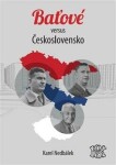 Baťové versus Československo Karel Nedbálek