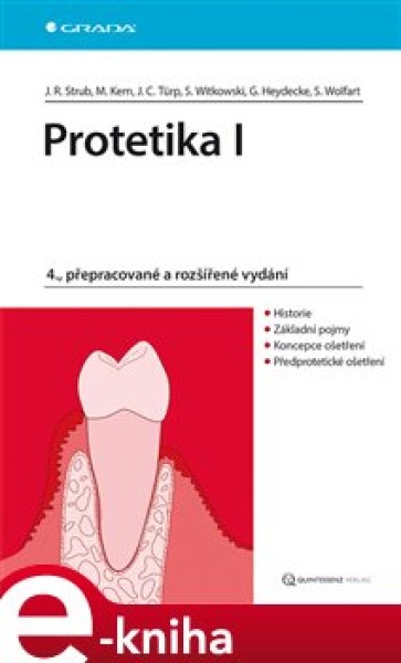 Protetika I. 4., přepracované a rozšířené vydání - Jörg Rudolf Strub, Matthias Kern, Jens Christoph Türp, Siegbert Witkowski, Guido Heyedecke, Stefan Wolfart e-kniha