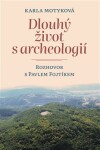 Dlouhý život archeologií Karla Motyková,