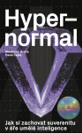 Hypernormal - Jak si zachovat suverenitu v éře umělé inteligence - Alexander Bruna, Pavel Čejka