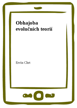 Obhajoba evolučních teorií - Ervin Chrt