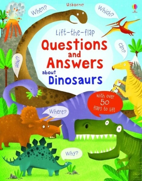 Lift-the-Flap Questions and Answers About Dinosaurs - Katie Daynes