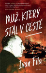 Muž, který stál cestě Ivan Fíla