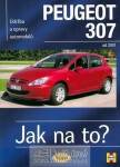 Peugeot 307 Jak na to? od 2001 89. vydání Martynn Randall