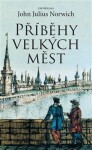 Příběhy velkých měst John Julius Norwich