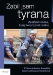 Zabil jsem tyrana Ivana Karásková