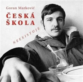 Česká škola neexistuje Goran Markovič