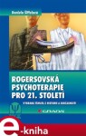 Rogersovská psychoterapie pro 21. století. Vybraná témata z historie a současnosti - Daniela Šiffelová e-kniha