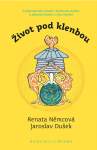 Život pod klenbou - Jaroslav Dušek, Renata Němcová