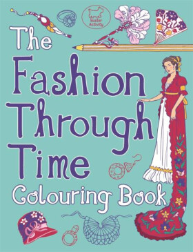 The Fashion Through Time Colouring Book Ann Kronheimer