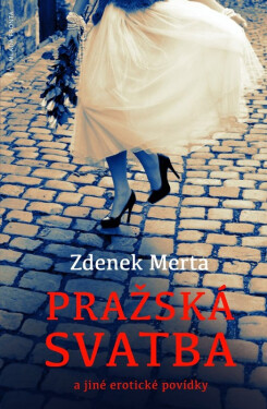 Pražská svatba jiné erotické povídky Zdeněk Merta