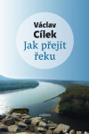 Jak přejít řeku - Václav Cílek - e-kniha