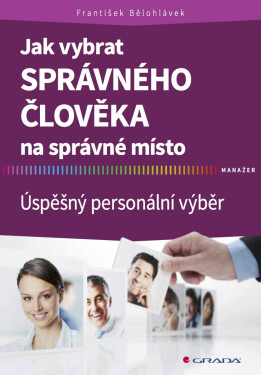 Jak vybrat správného člověka na správné místo - František Bělohlávek