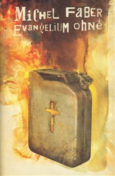 Evangelium ohně Michel Faber
