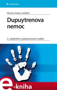 Dupuytrenova nemoc. 2., doplněné a přepracované vydání - Miroslav Krejča e-kniha