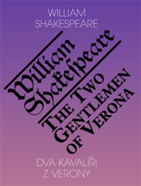 Dva kavalíři Verony The Two Gentlemen of Verona William Shakespeare