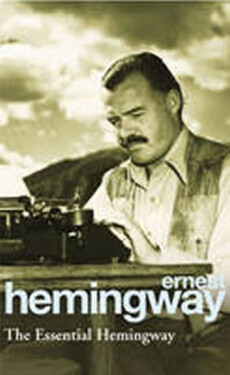 The Essential Hemingway Ernest Hemingway