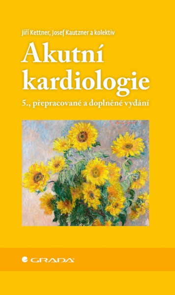 Akutní kardiologie - Josef Kautzner, Jiří Kettner