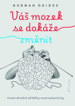 Váš mozek se dokáže změnit - Pozoruhodné příběhy neuroplasticity - Norman Doidge