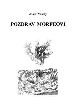 Pozdrav Morfeovi Josef Veselý