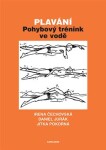 Plavání - Pohybový trénink ve vodě, 1. vydání - Irena Čechovská