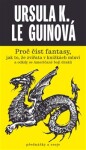 Proč číst fantasy, jak to, že zvířata knížkách mluví odkdy se Američané bojí draků Ursula Le Guinová