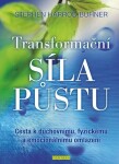 Transformační síla půstu - Cesta k duchovnímu, fyzickému a emocionálnímu omlazení - Stephen Harrod Buhner