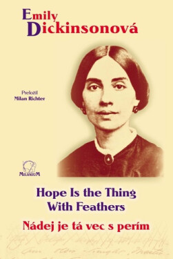 Nádej je tá vec s perím / Hope Is the Thing With Feathers - Emily Dickinson
