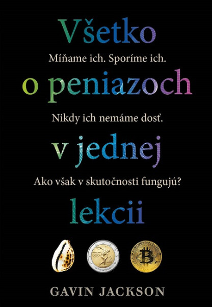 Všetko o peniazoch v jednej lekcii - Gavin Jackson