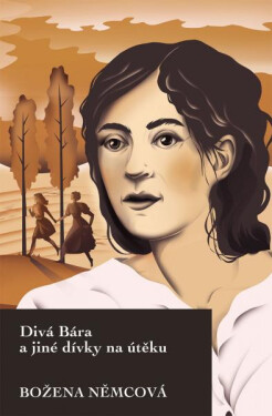 Divá Bára a jiné dívky na útěku, 1. vydání - Božena Němcová