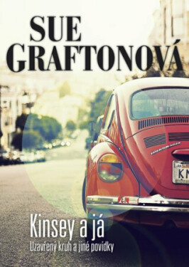 Kinsey a já - Sue Graftonová