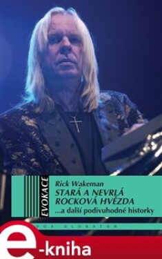 Stará a nevrlá rocková hvězda - Rick Wakeman (e-kniha)