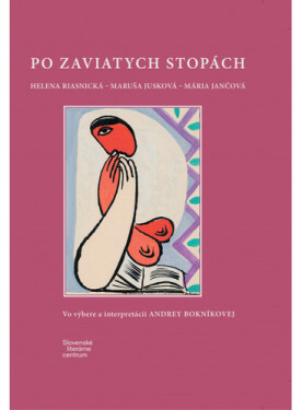 Po zaviatych stopách - Helena Riasnická; Maruša Jusková; Mária Jančová