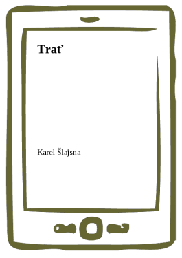 Trať - Karel Šlajsna