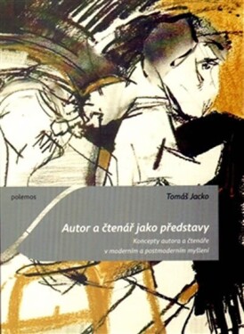 Autor čtenář jako představy Tomáš Jacko