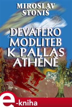 Devatero modliteb k Pallas Athéně - Miroslav Stoniš e-kniha