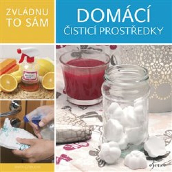 Zvládnu to sám: Domácí čisticí prostředky - Anita Czibulya