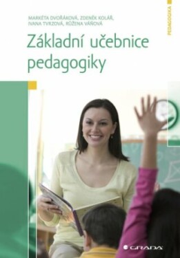 Základní učebnice pedagogiky - Markéta Dvořáková, Rúžena Váňová, Zdeněk Kolář, Ivana Tvrzová - e-kniha