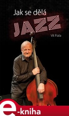 Jak se dělá jazz - Vít Fiala e-kniha