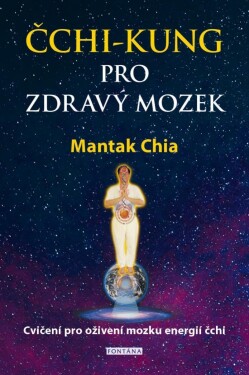 Čchi-kung pro zdravý mozek Mantak Chia