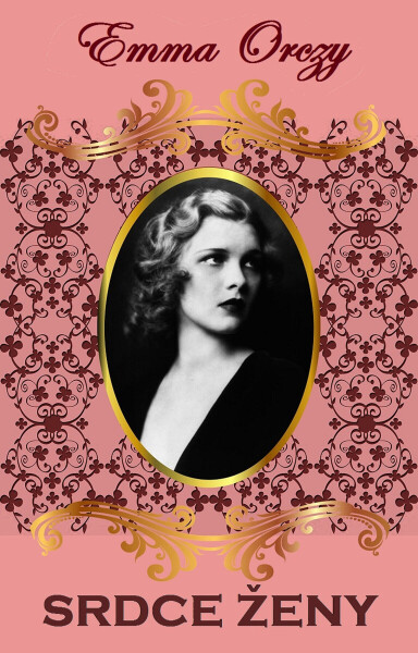 Srdce ženy - Emma Orczyová